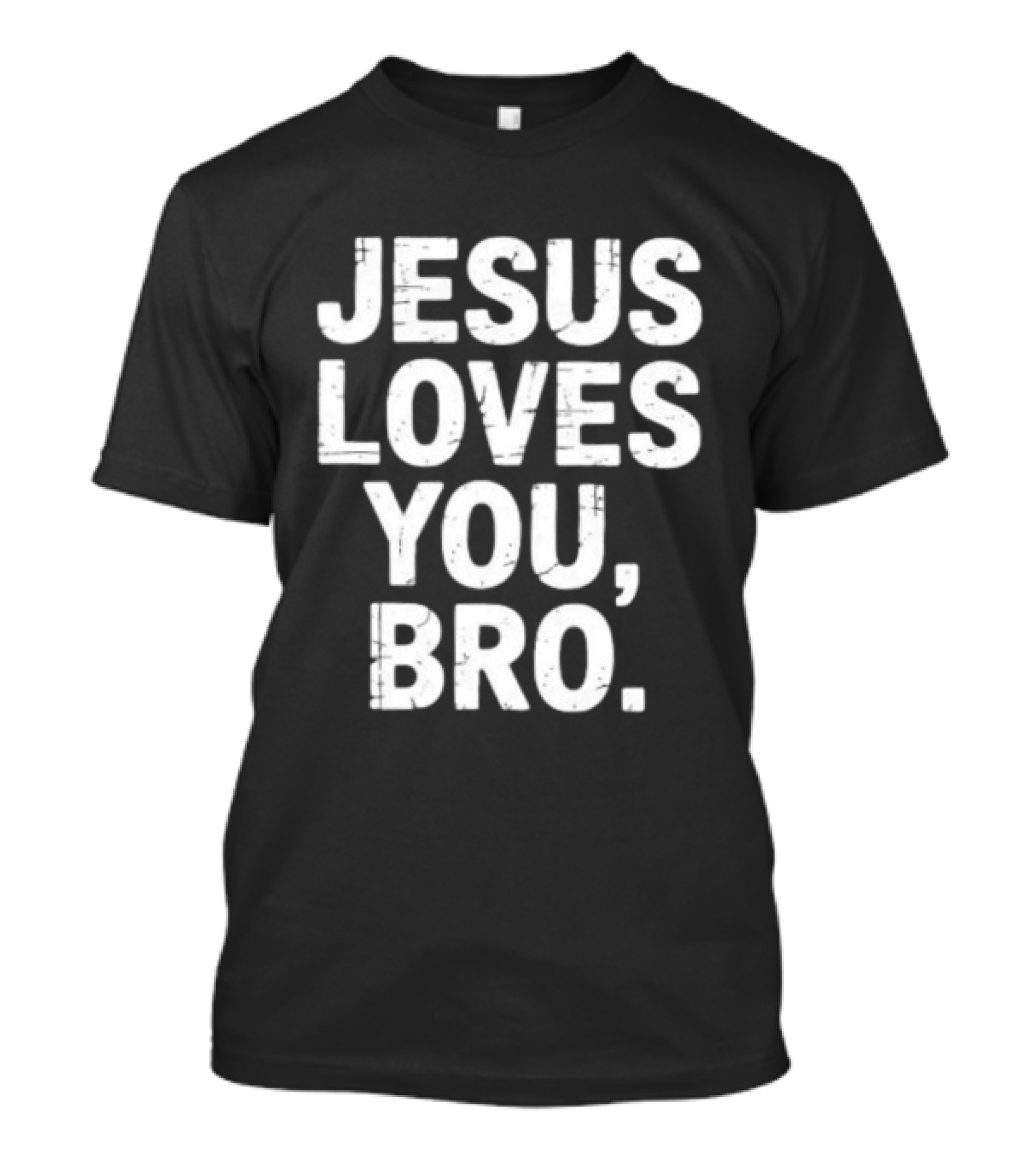 Jesus Loves You Bro Christian Faith Religious T-Shirt