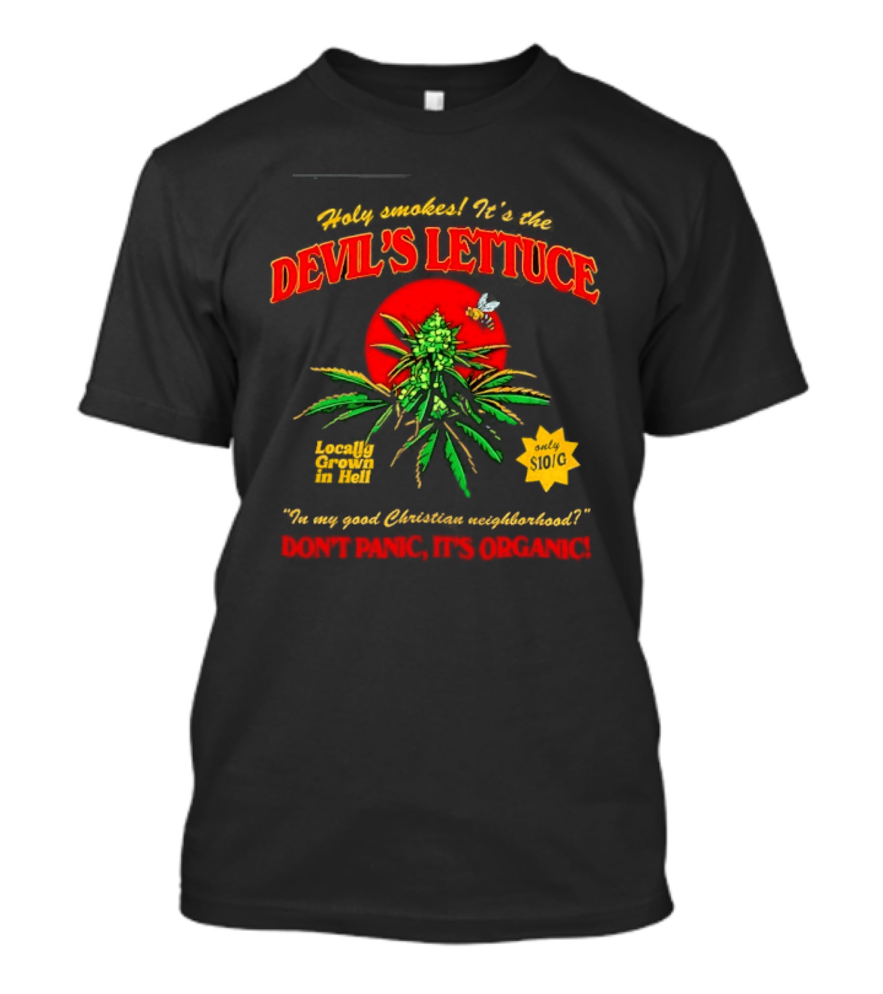 Holy Smokes It's The Devil's Lettuce Locally Grown In Hell Don't Panic It's Organic T-Shirt