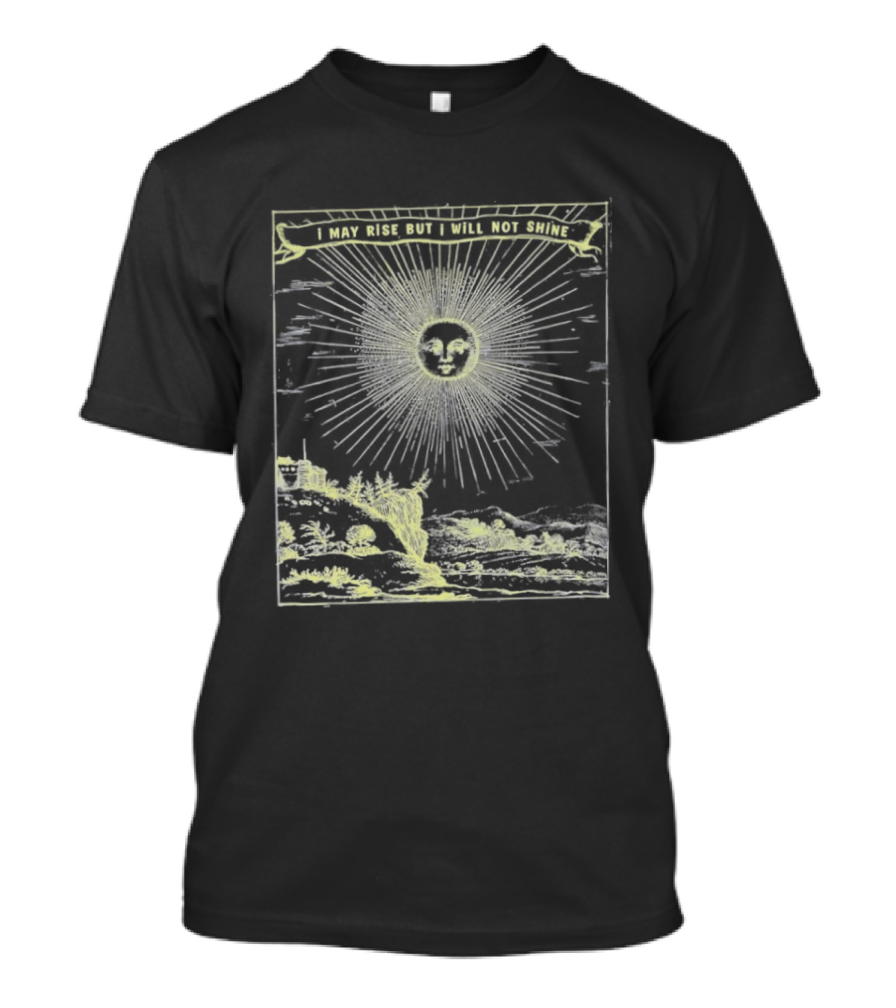 I May Rise But I Will Not Shine Sun Gothic Aura T-Shirt