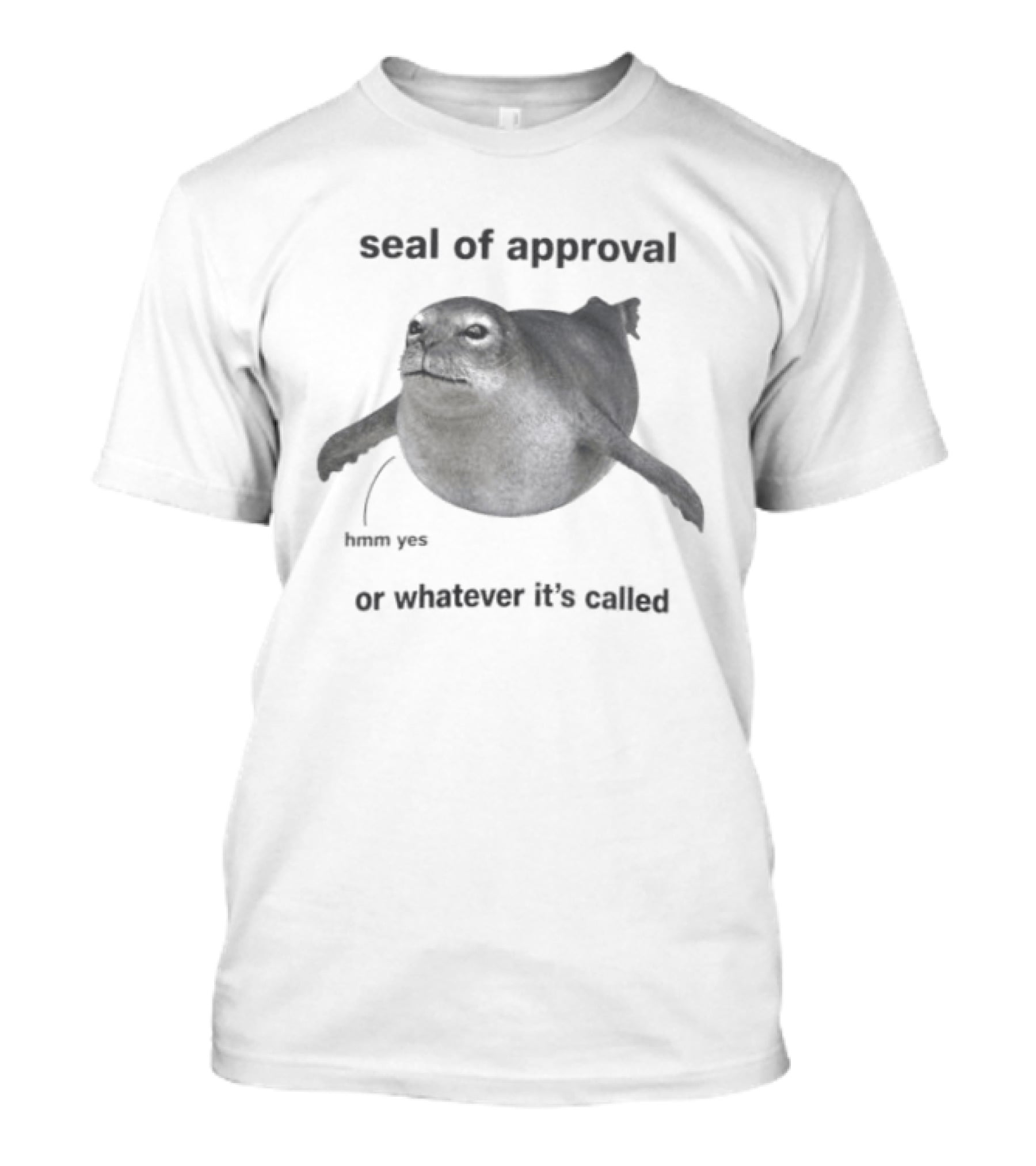 Seal Of Approval Hmm Yes Or Whatever It's Called T-Shirt