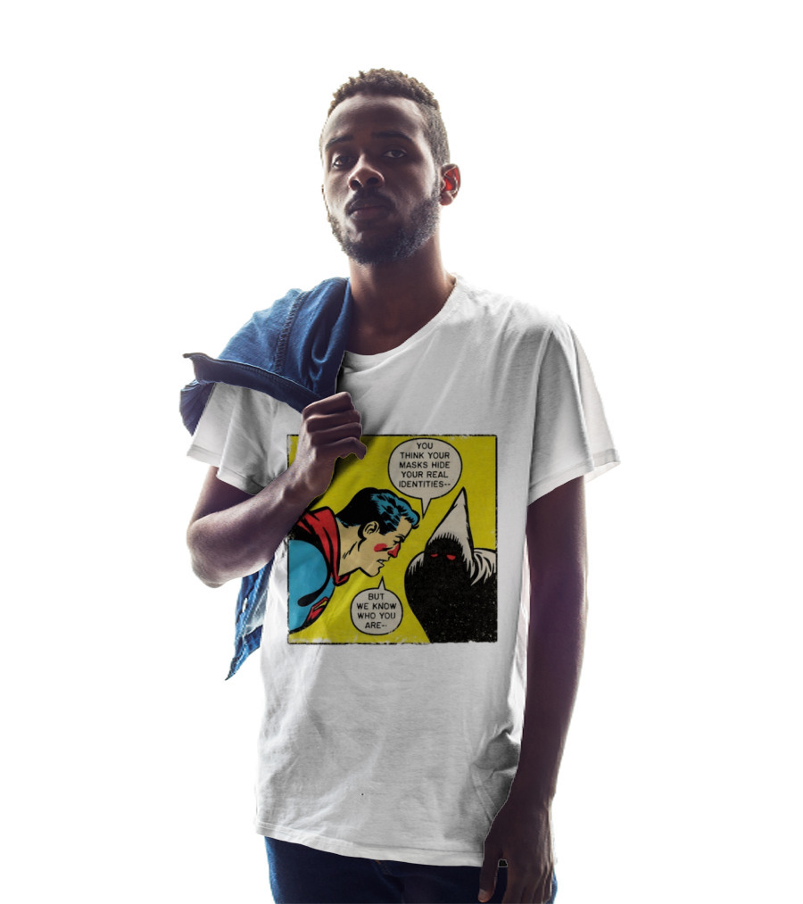 Superman You Think Your Masks Hide Your Real Identities But We Know Who You Are Comic Speech Bubble Confrontation T-Shirt