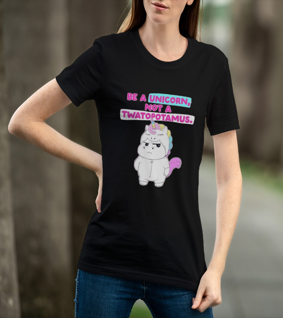 Be A Unicorn Not A Twatopotamus Funny Unicorn Costume T-Shirt