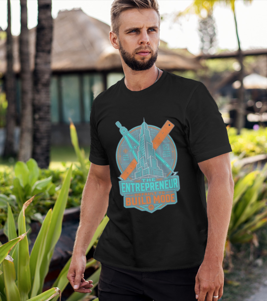 The Entrepreneur Plan Focus Build Execute Elevate Default To Build Mode T-Shirt