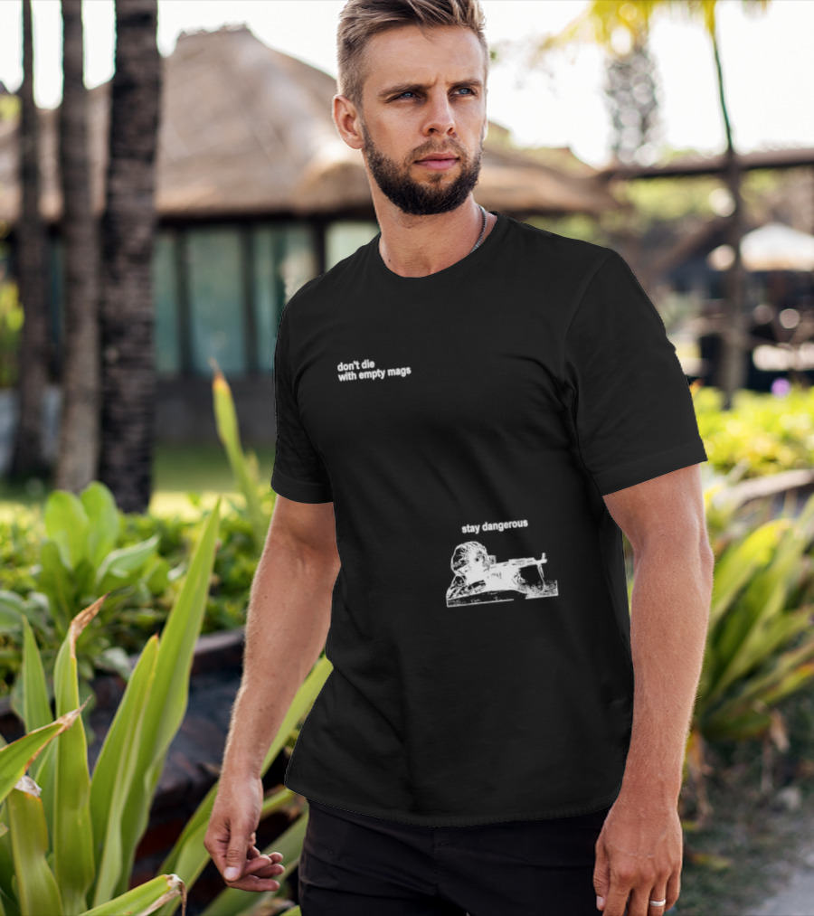 Soldier Don't Die Stay Dangerous Tactical Motivation T-Shirt