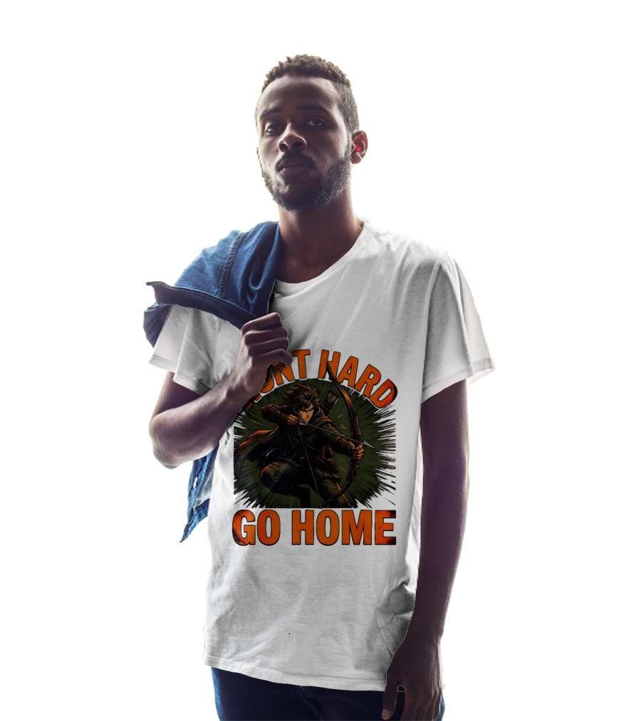 Hunt Hard Go Home Archer Aiming Bow And Action Heroic Adventure T-Shirt