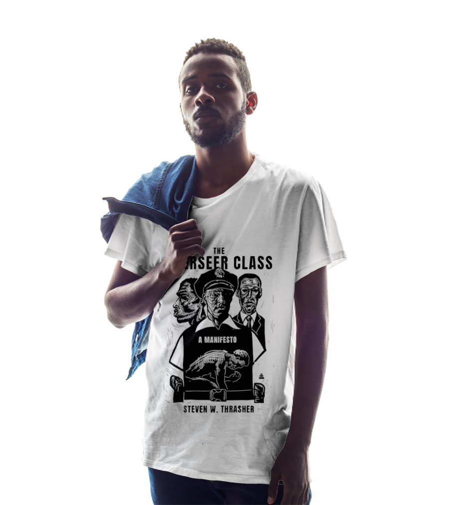 The Overseer Class A Manifesto Steven W Thrasher T-Shirt