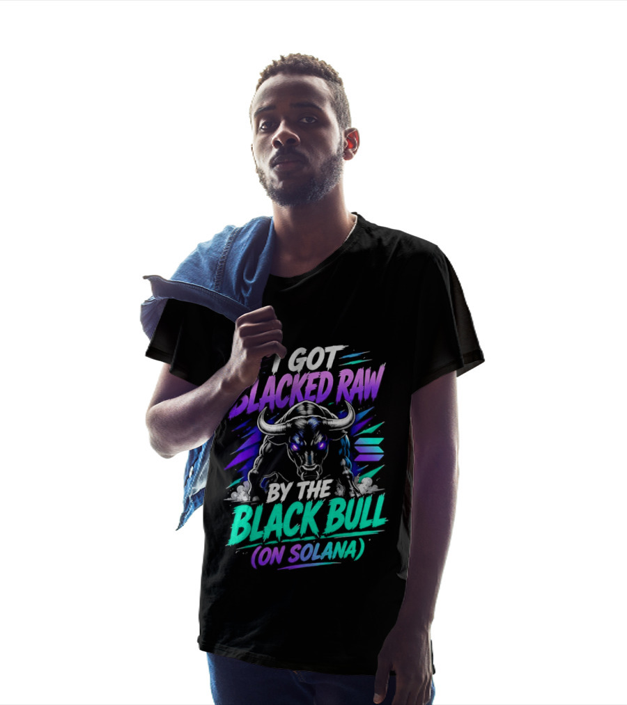 I Got Blacked Raw By The Black Bull On Solana T-Shirt
