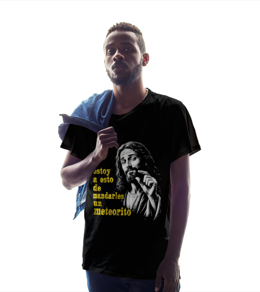 Jesus Estoy A Esto De Mandarles Un Meteorito T-Shirt