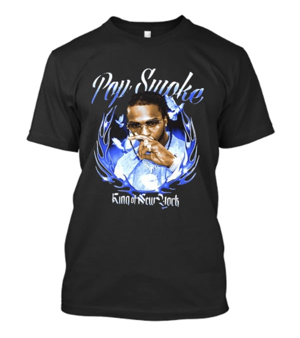 Pop Smoke King Of New York Blue Flame Cannot Say Pop And Forget The Smoke T-Shirt