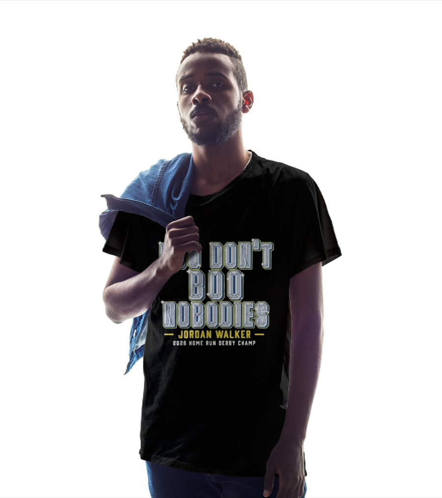 You Don't Boo Nobodies Jordan Walker 2026 Home Run Derby Champ T-Shirt