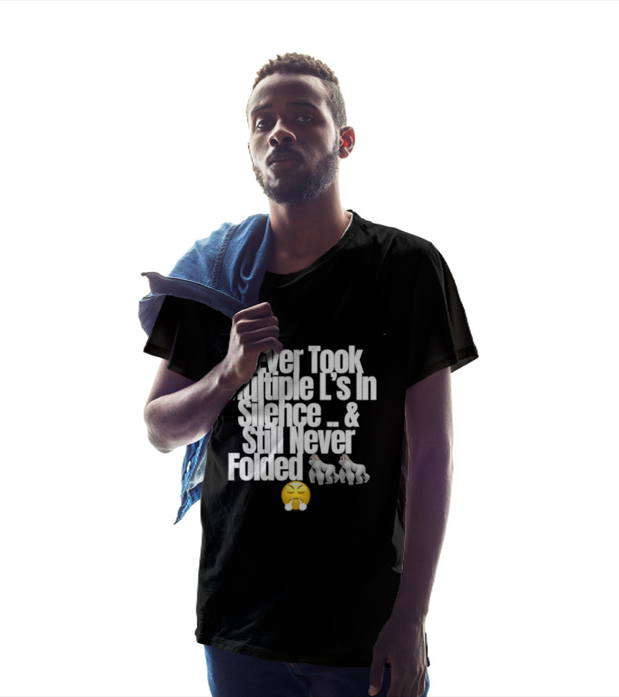 U Ever Took Multiple L's In Silence And Still Never Folded Gorilla Emoji T-Shirt