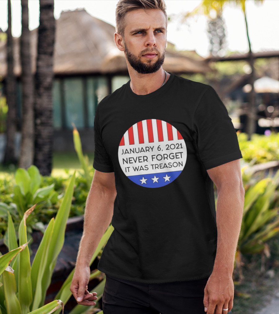 January 6 2021 Never Forget It Was Treason Red White Blue Stars Stripes T-Shirt