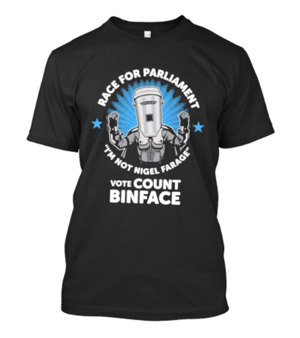 Race For Parliament Vote Count Binface I'm Not Nigel Farage T-Shirt