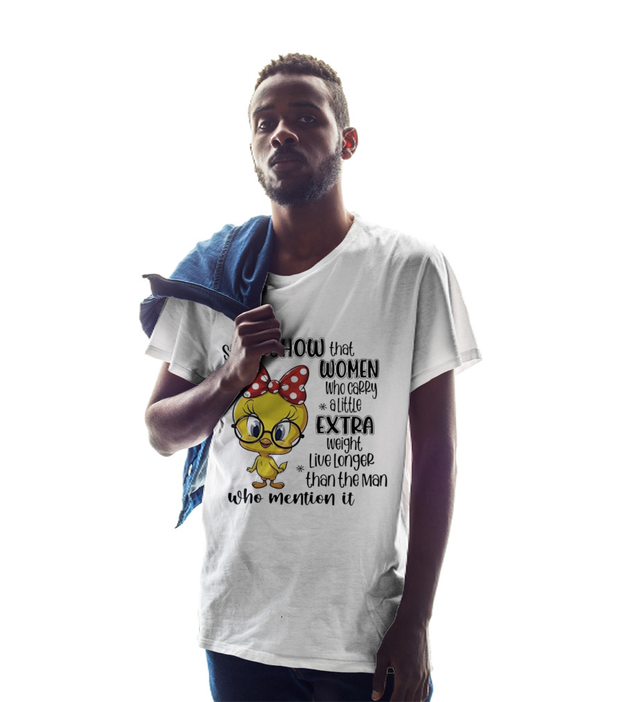 Studies Show Women Who Carry A Little Extra Weight Live Longer Than The Men Who Mention It Cartoon Bird T-Shirt