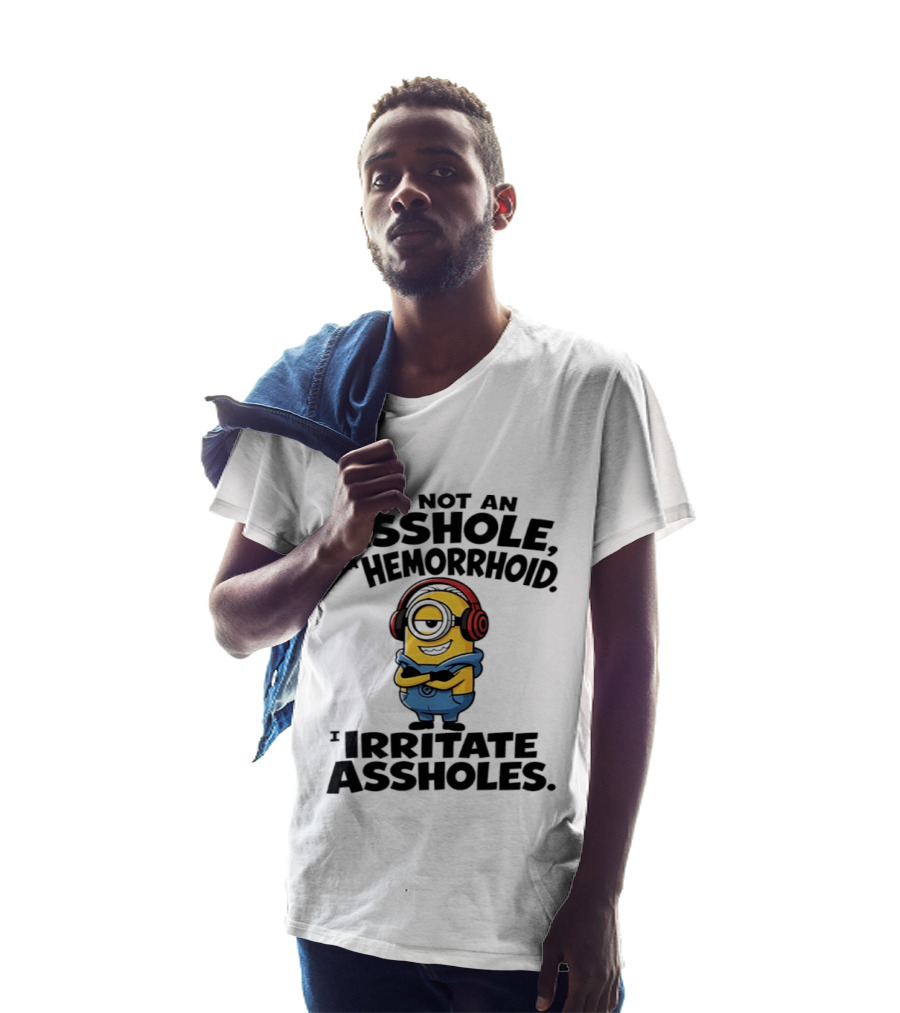 I'm Not An Asshole I'm A Hemorrhoid I Irritate Assholes Minions T-Shirt