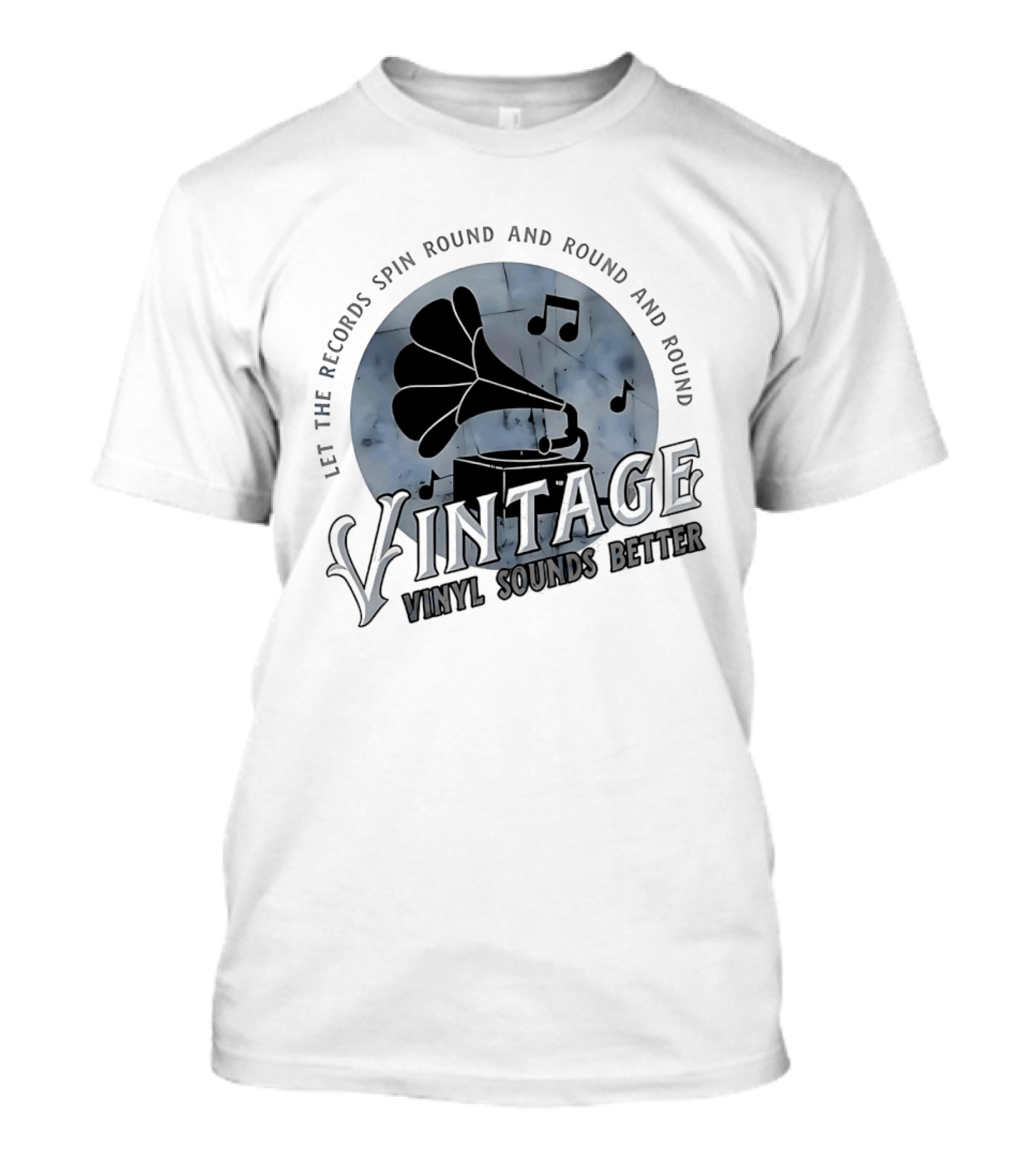 Vintage Let The Records Spin Round And Round Vinyl Sounds Better T-Shirt