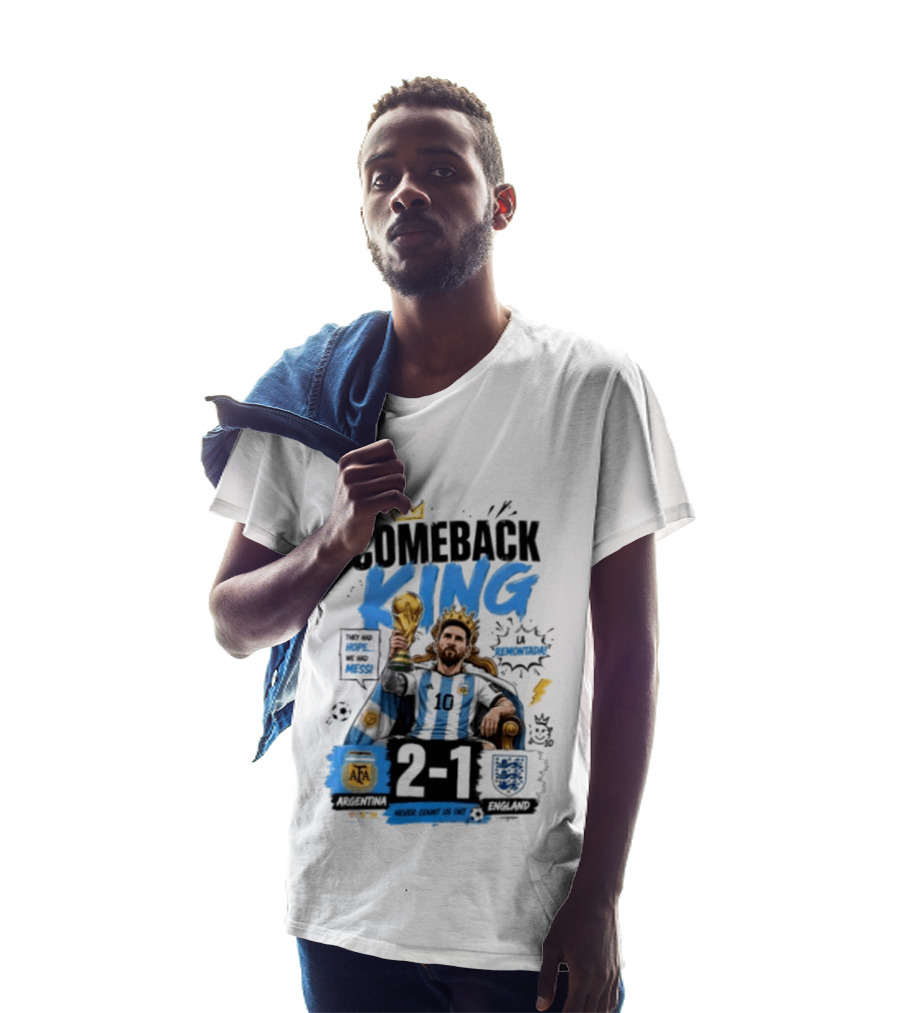 Lionel Messi Comeback King Argentina 2 1 Never Count Us Out T-Shirt