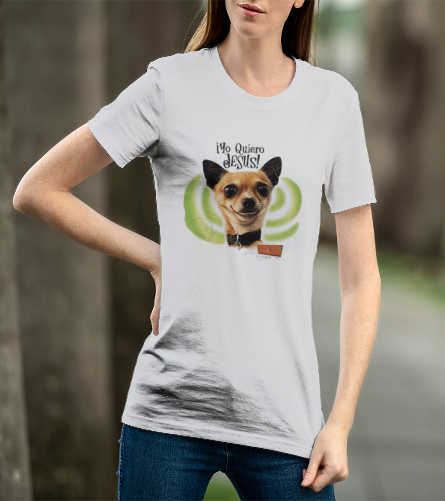 Yo Quiero Jesus Chihuahua Dog With Green Background And Sedent Message T-Shirt