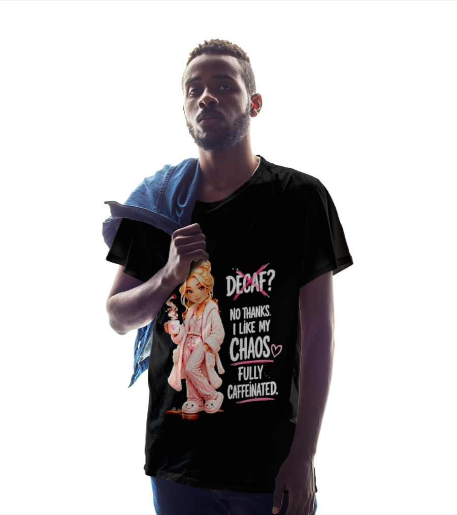 Decaf No Thanks I Like My Chaos Fully Caffeinated Cartoon Girl Pajamas Coffee T-Shirt