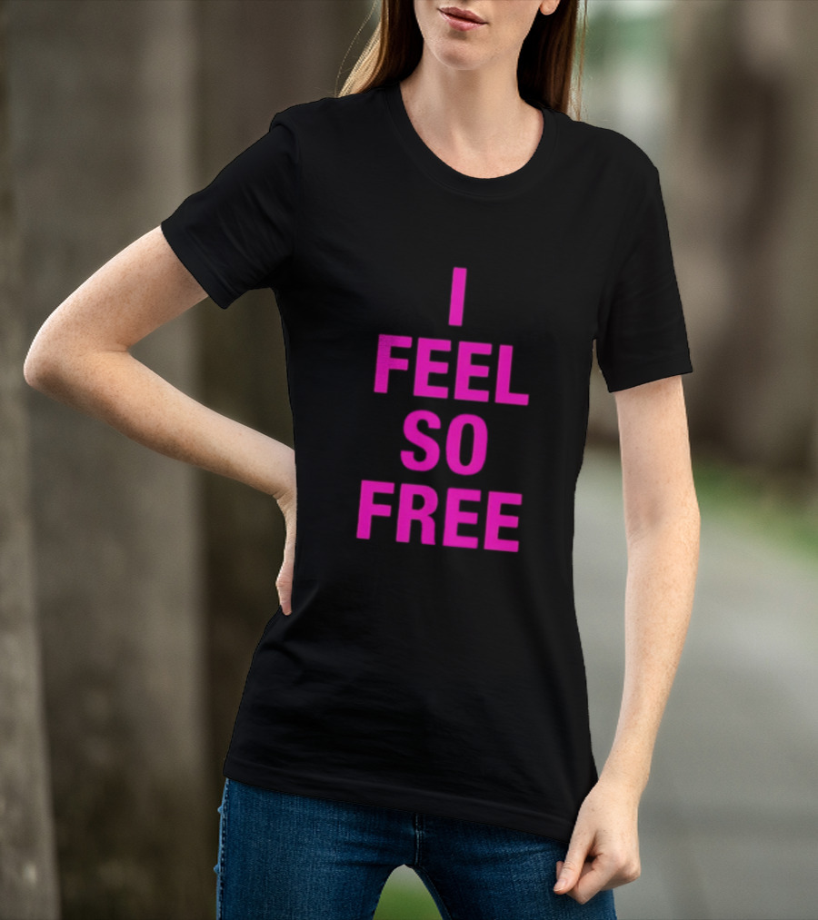 I Feel So Free Bold Pink T-Shirt