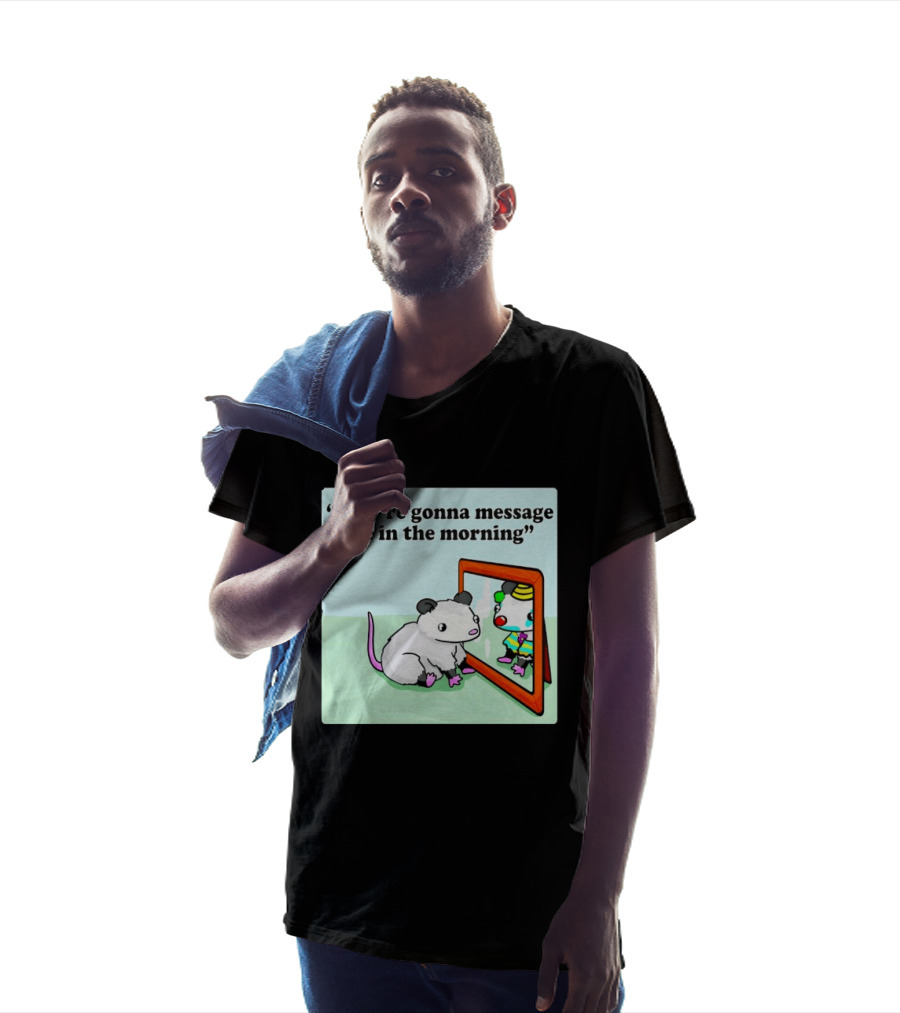 They're Gonna Message Me In The Morning Opossum Clown Mirror Reflection T-Shirt