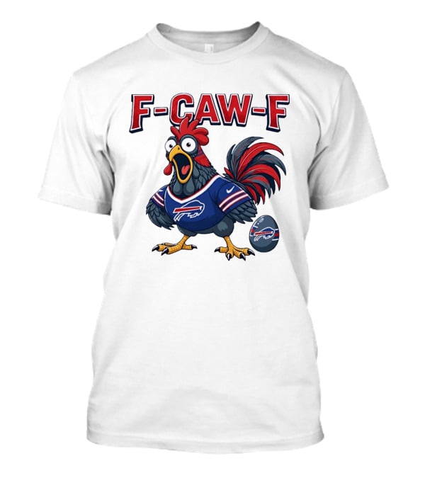 Buffalo Bills F Caw F Chicken Football Fan Rooster With Egg T-Shirt