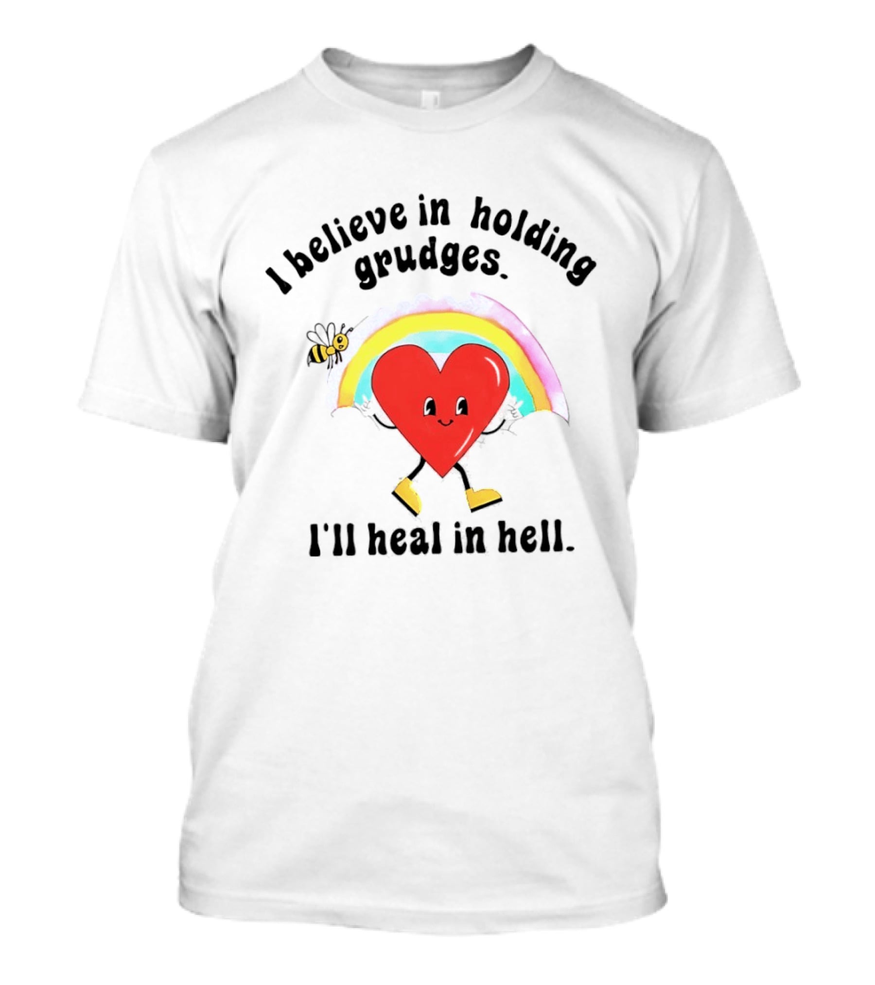 I Believe In Holding Grudges Heart Rainbow I'll Heal In Hell T-Shirt