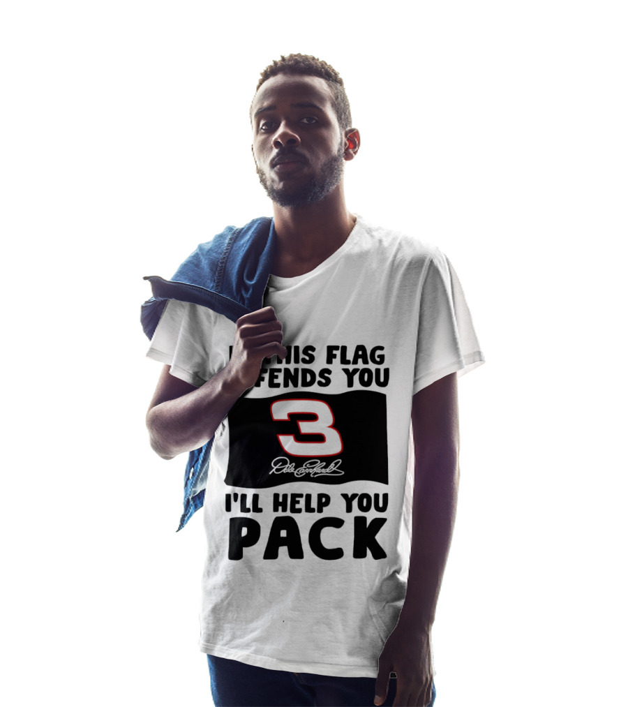 Dale Earnhardt Number 3 If This Flag Offends You I'll Help You Pack T-Shirt