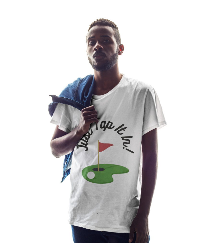 Just Tap It In Golf Putting Red Flag Green Hole T-Shirt