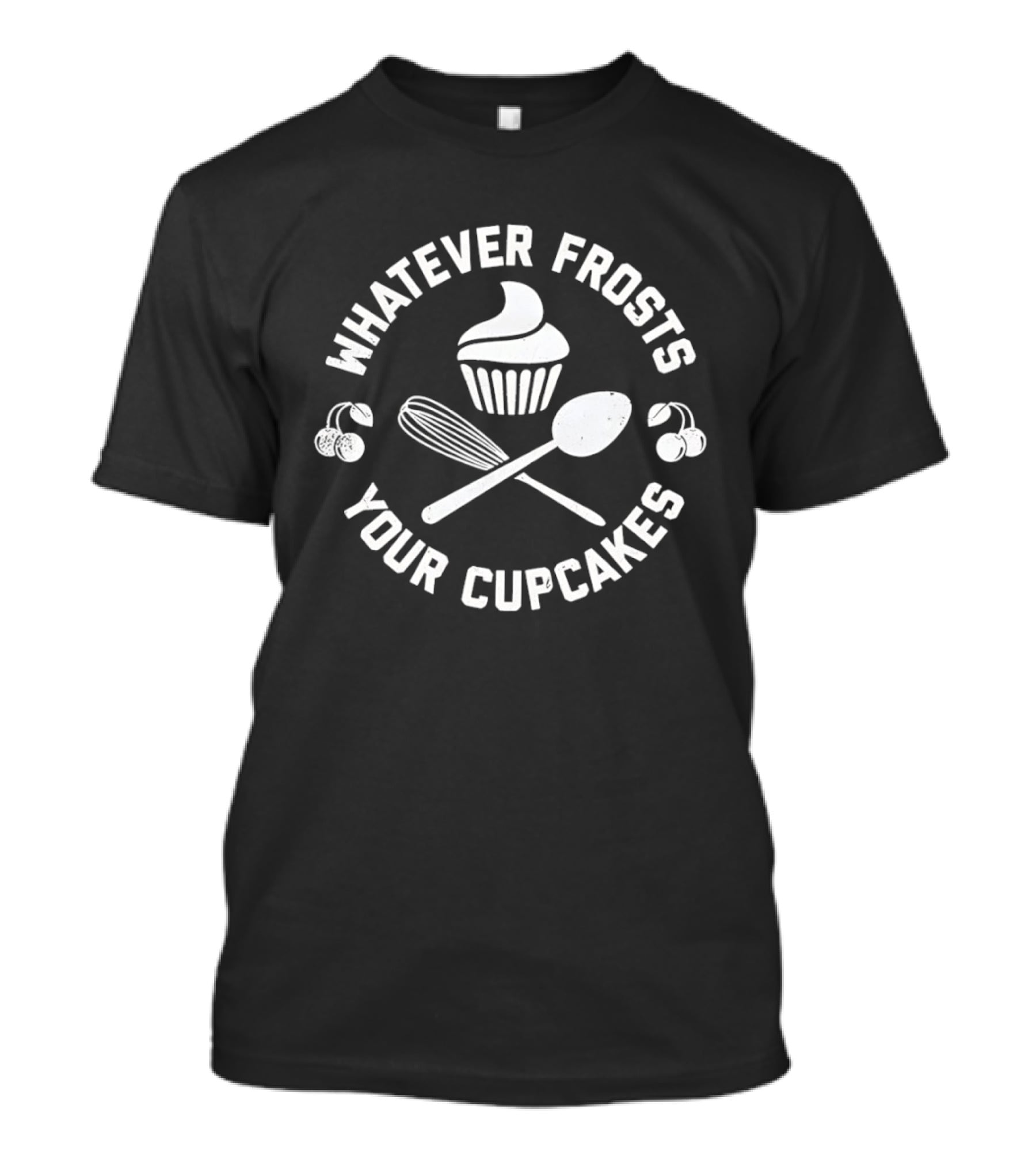 Whatever Frosts Your Cupcakes Distressed Baking Cupcake Spoon Whisk Cherries T-Shirt
