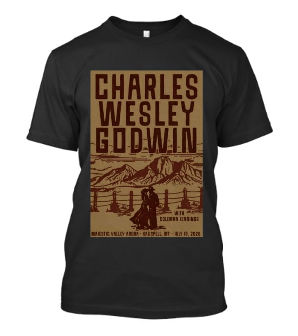 Charles Wesley Godwin July 18 2026 Majestic Valley Arena Kalispell MT With Coleman Jennings T-Shirt