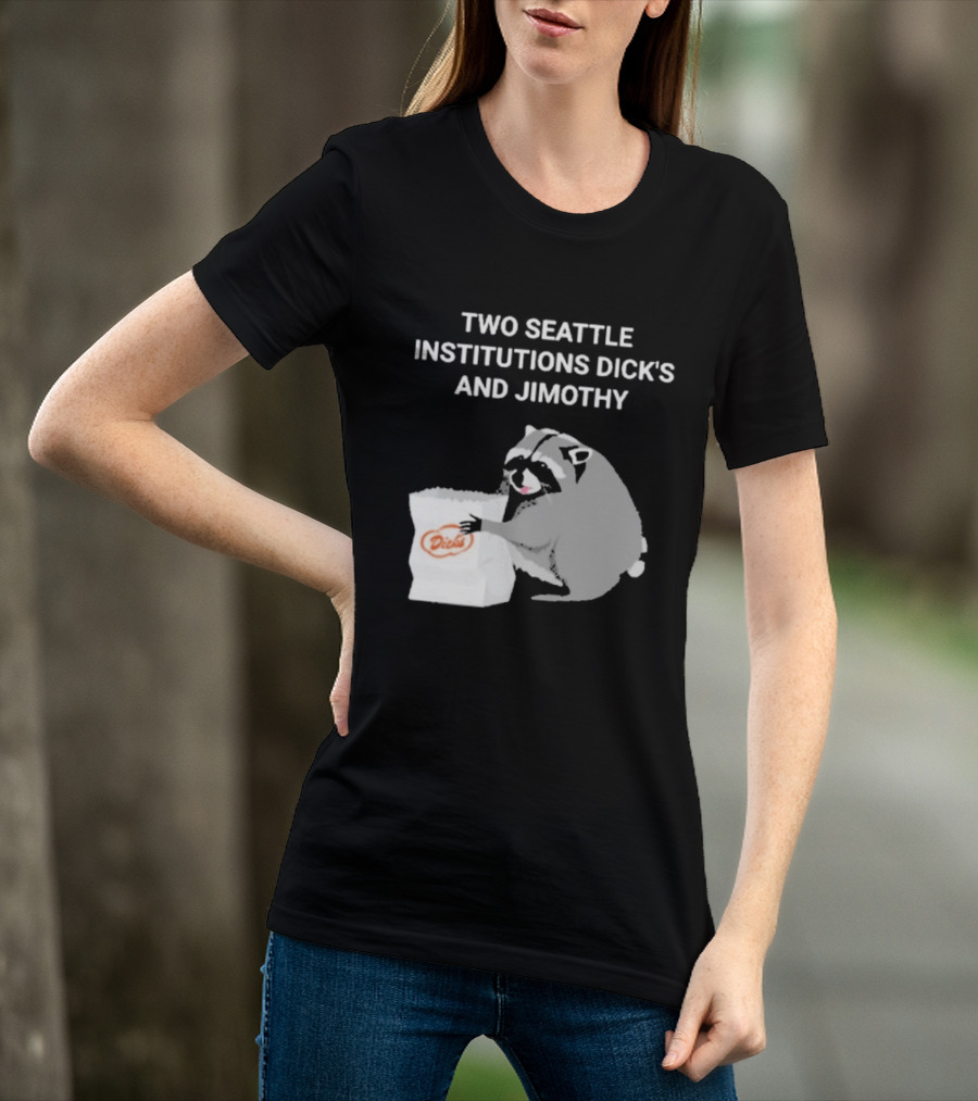 Two Seattle Institutions Dick's And Jimothy Raccoon T-Shirt
