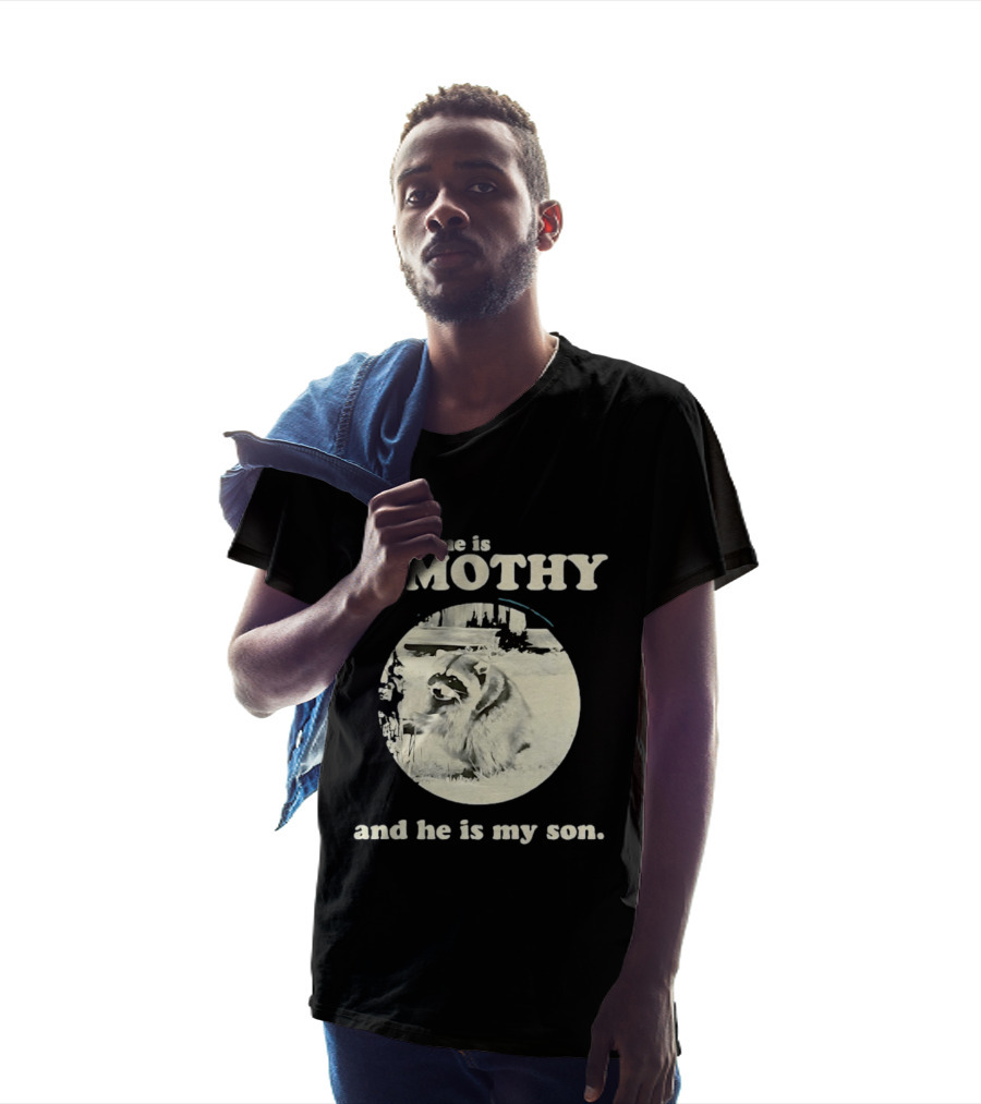 Jimothy The Raccoon His Name Is Jimothy And He Is My Son T-Shirt
