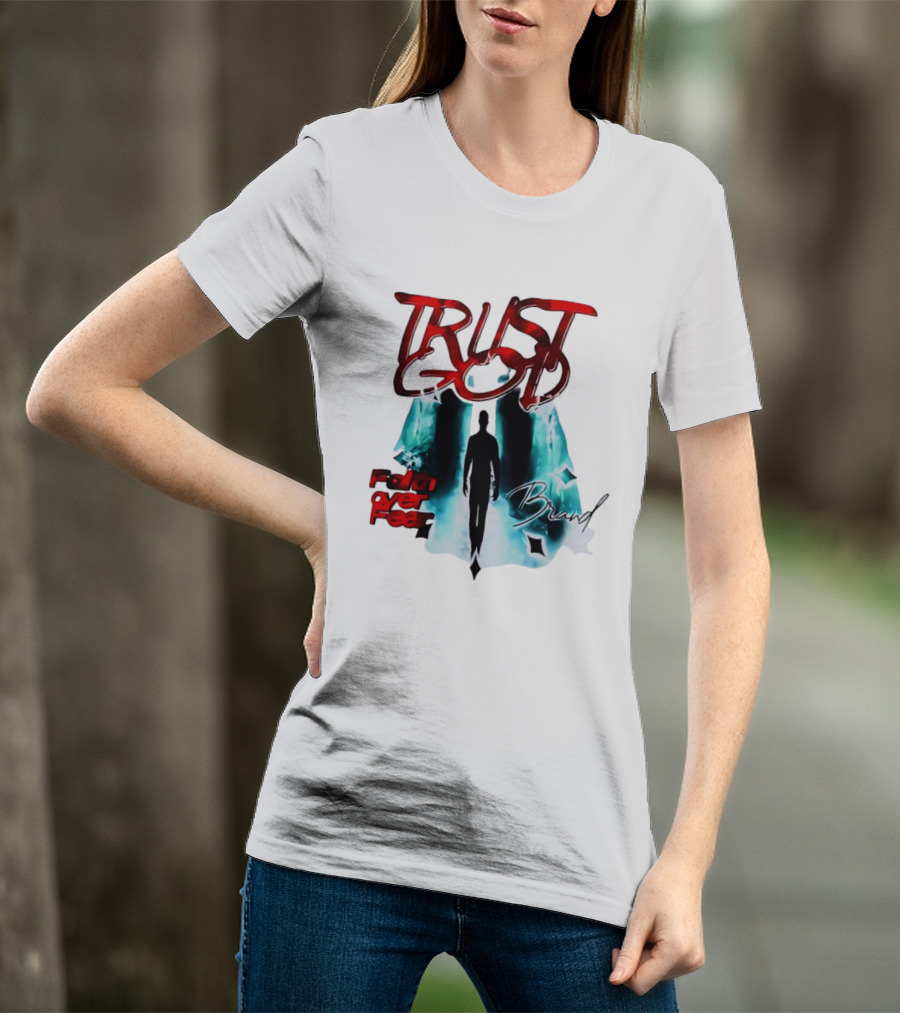 Trust God Faith Over Fear Brand Inspirational Spiritual Empowerment T-Shirt