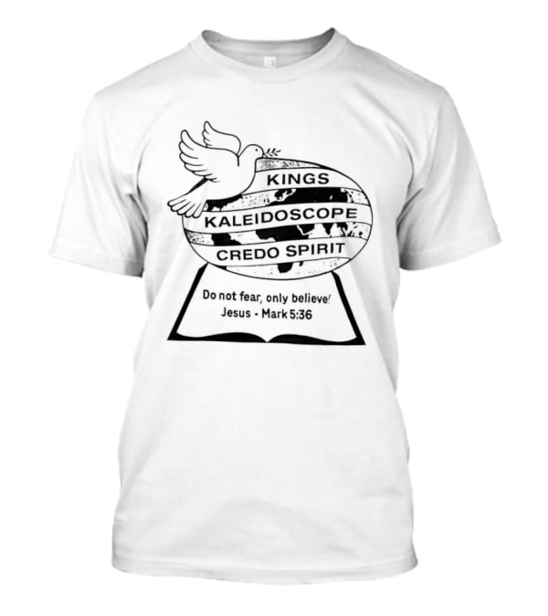 Kings Kaleidoscope Credo Spirit Do Not Fear Only Believe Jesus Mark 5:36 Dove Motif T-Shirt