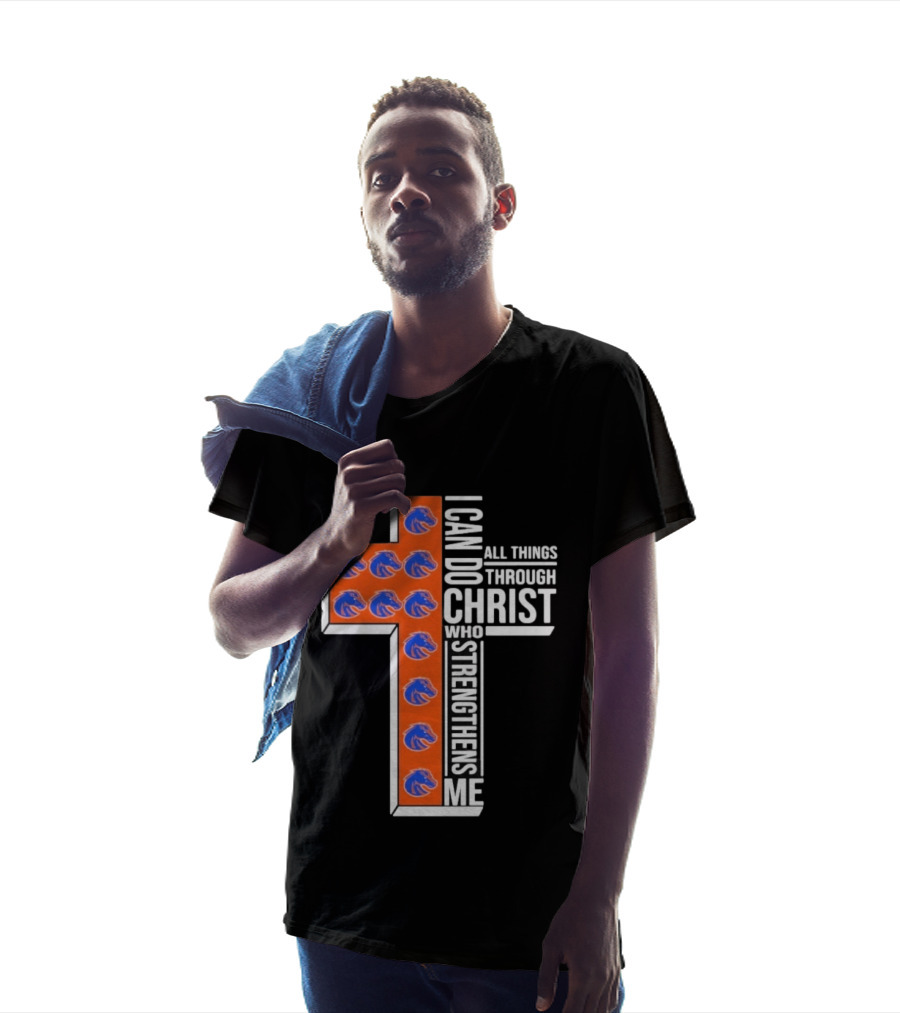 Boise State Broncos Cross I Can Do All Things Through Christ Who Strengthens Me T-Shirt