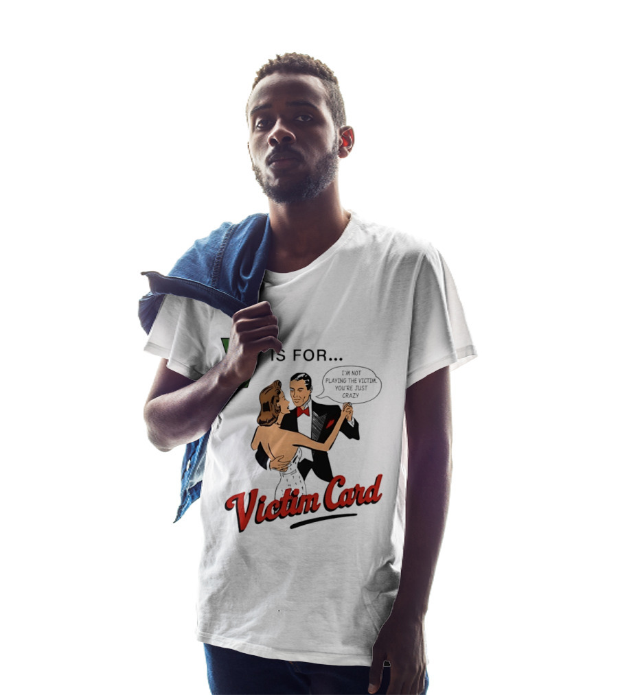 V Is For Victim Card I'm Not Playing The Victim You're Just Crazy Vintage Dance T-Shirt