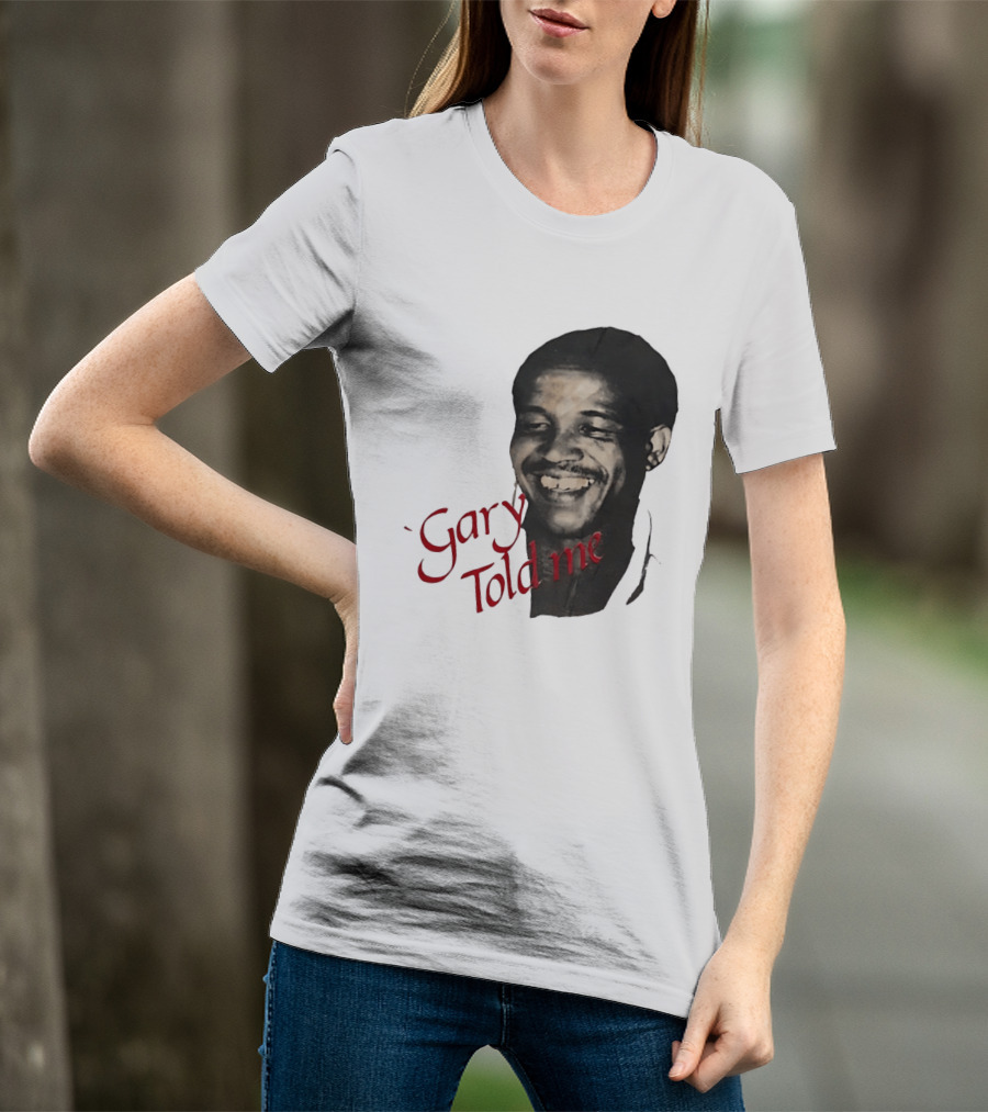 Gary Sobers Gary Told Me Smiling T-Shirt