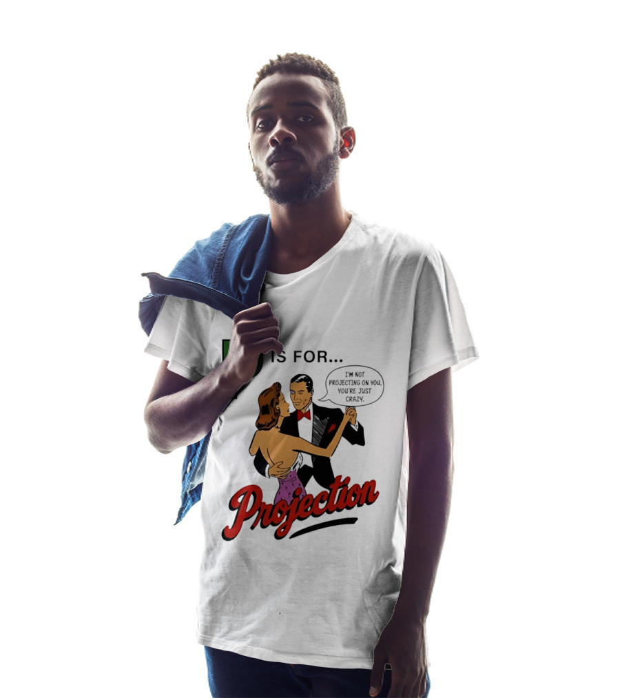 P Is For Projection I'm Not Projecting On You You're Just Crazy Retro Couple Dancing T-Shirt