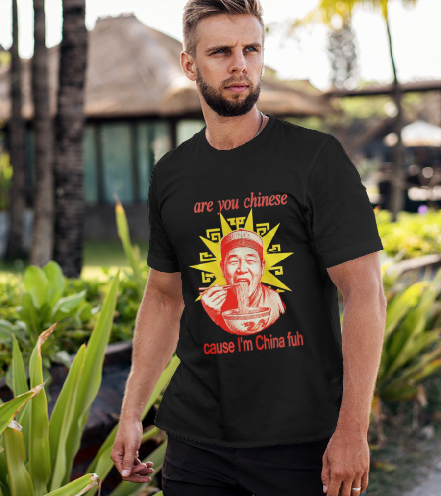 Are You Chinese Cause I'm China Fuh Asian Noodle Bowl T-Shirt