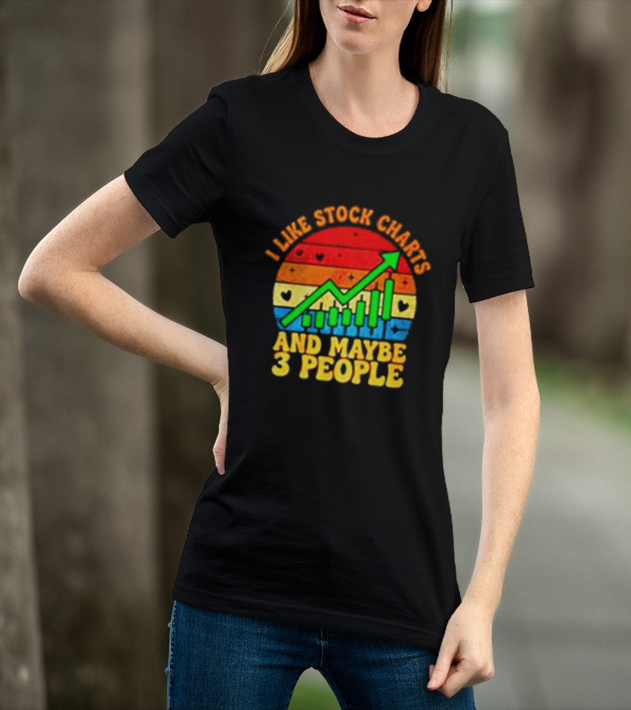 I Like Stock Charts And Maybe 3 People Investing Green Arrow Bar Graph Colorful T-Shirt