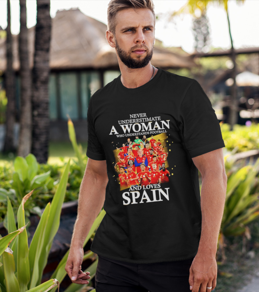 Never Underestimate A Woman Who Understands Football And Loves Spain T-Shirt
