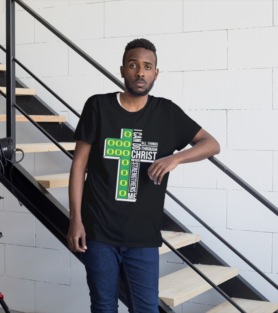 Oregon Ducks I Can Do All Things Through Christ Who Strengthens Me T-Shirt