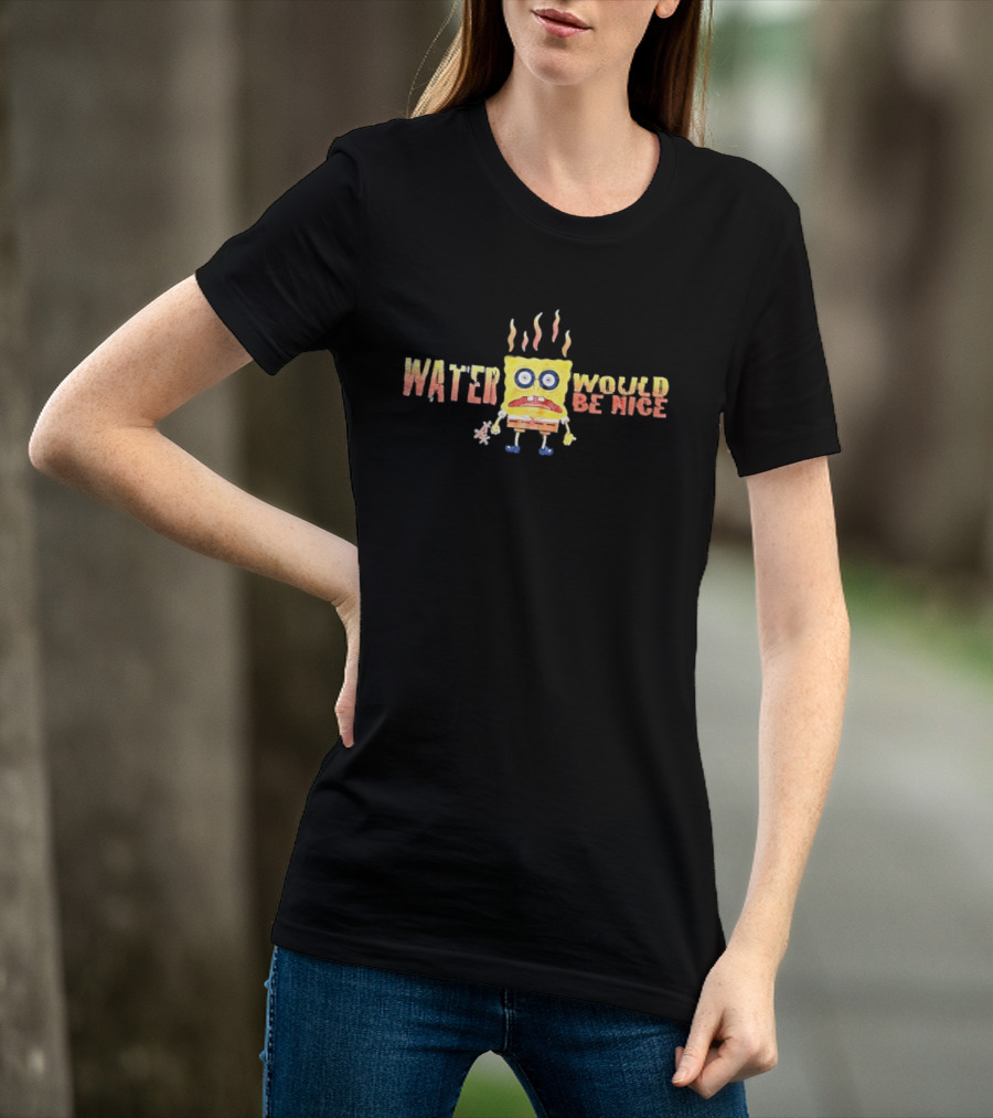 SpongeBob Water Would Be Nice Parched Meme T-Shirt