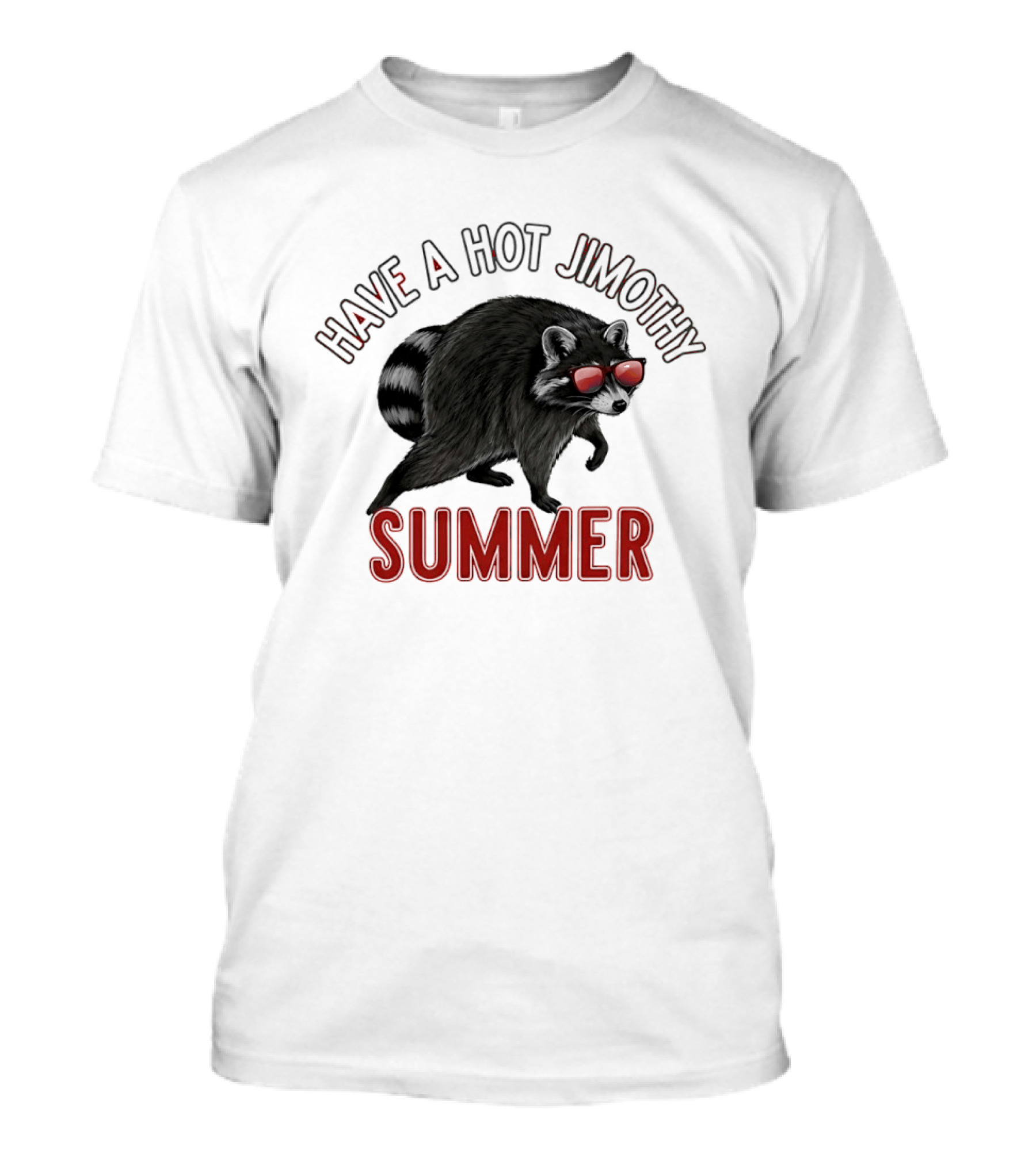Have A Hot Jimothy Summer Raccoon With Sunglasses T-Shirt