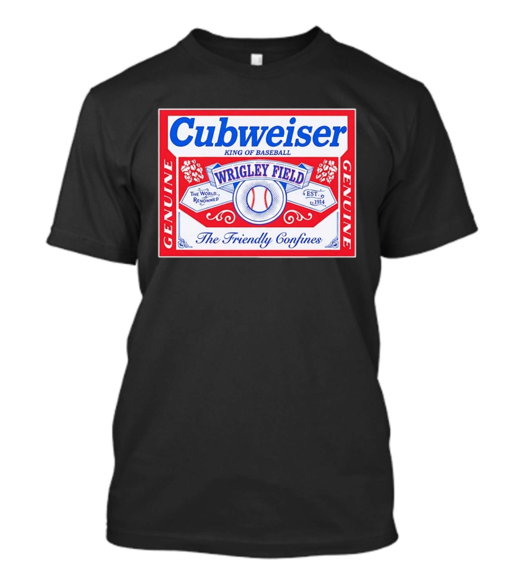 Genuine Cubweiser Wrigley Field King Of Baseball The Friendly Confines T-Shirt