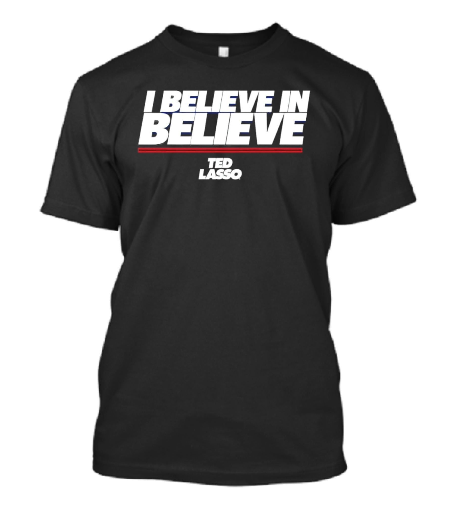 I Believe In Believe Ted Lasso Motivational T-Shirt
