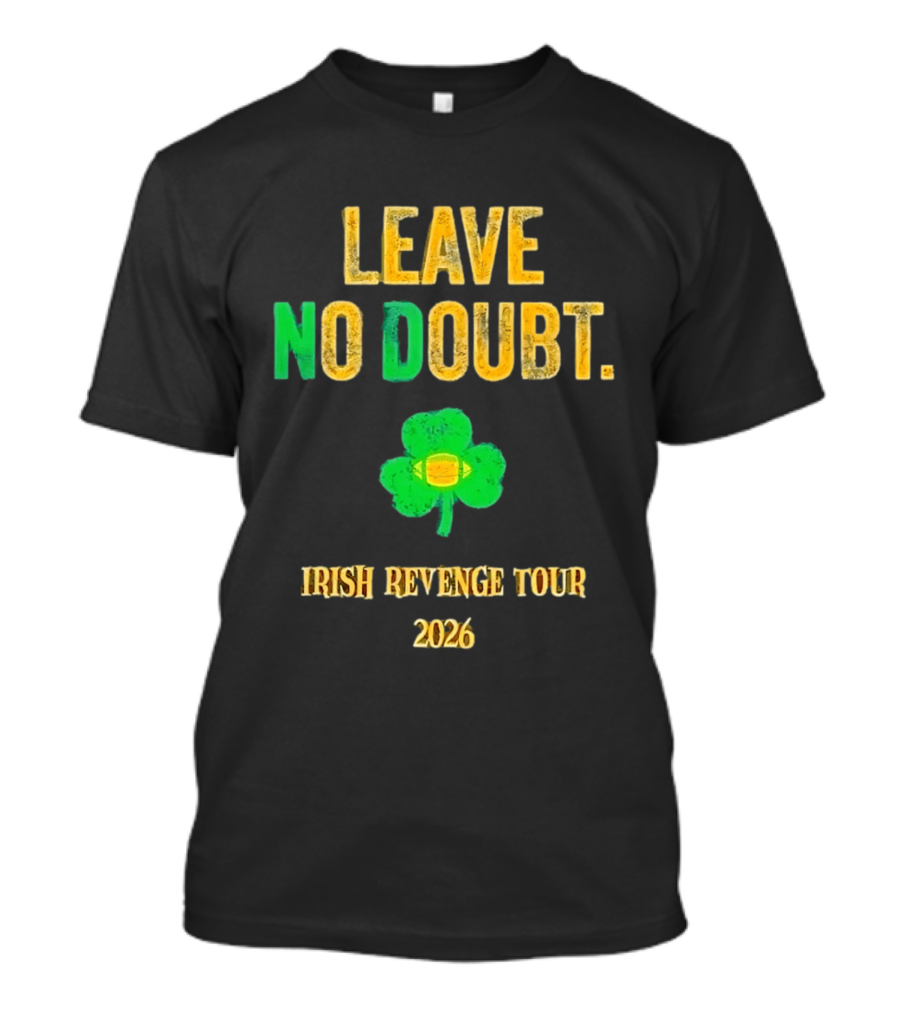 Notre Dame Irish Leave No Doubt 2026 Revenge Tour Football T-Shirt