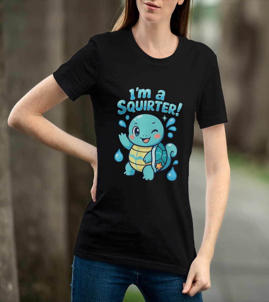 I'm A Squirter Cute Turtle Droplet Fun T-Shirt