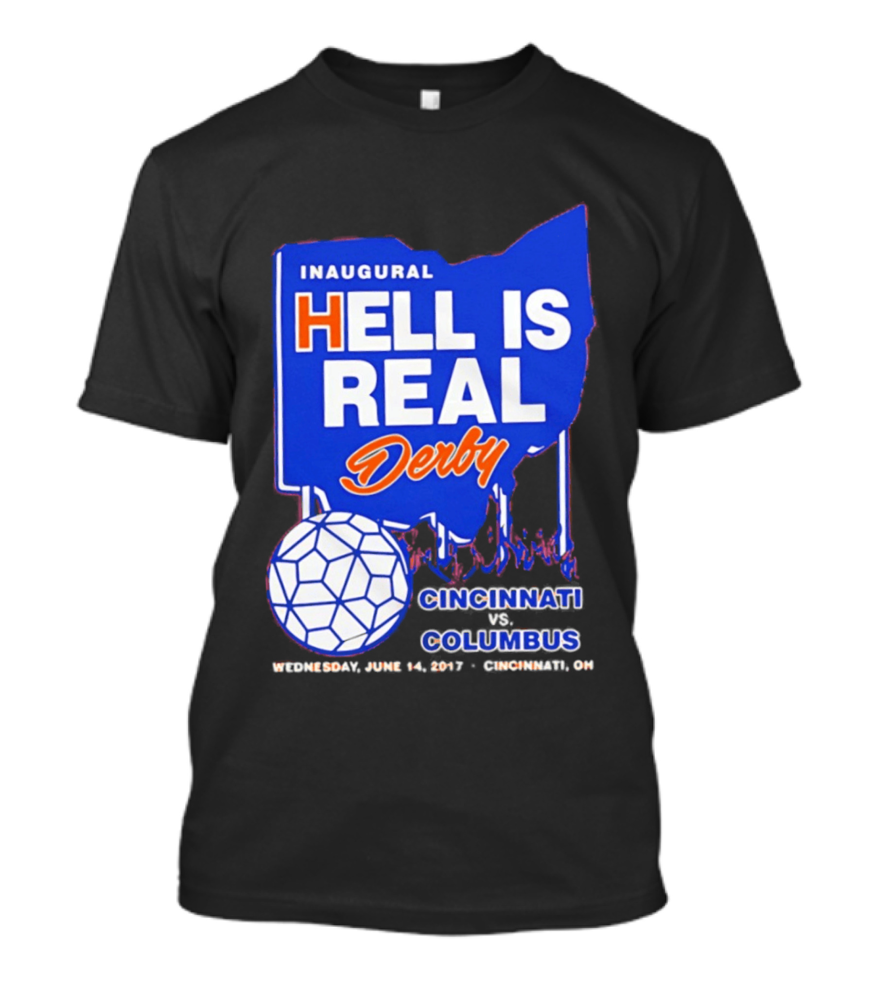 Inaugural Hell Is Real Derby Cincinnati Columbus June 14 2017 Soccer Rivalry T-Shirt